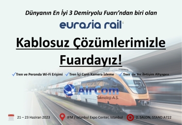 Mobil Kablosuz Çözümlerimizle ‘Eurasia Rail’ Fuarı’ndayız!